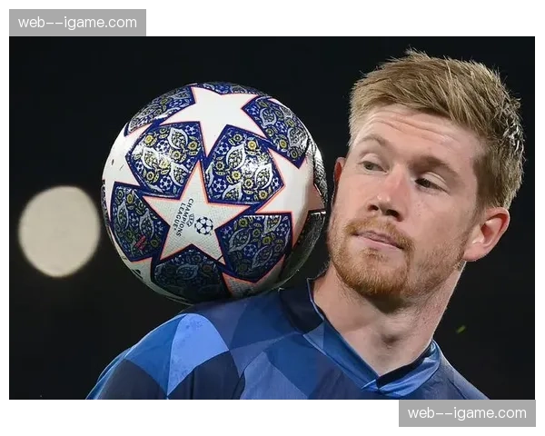 德布劳内伤愈历程追踪，比利时巨星期待重返赛场